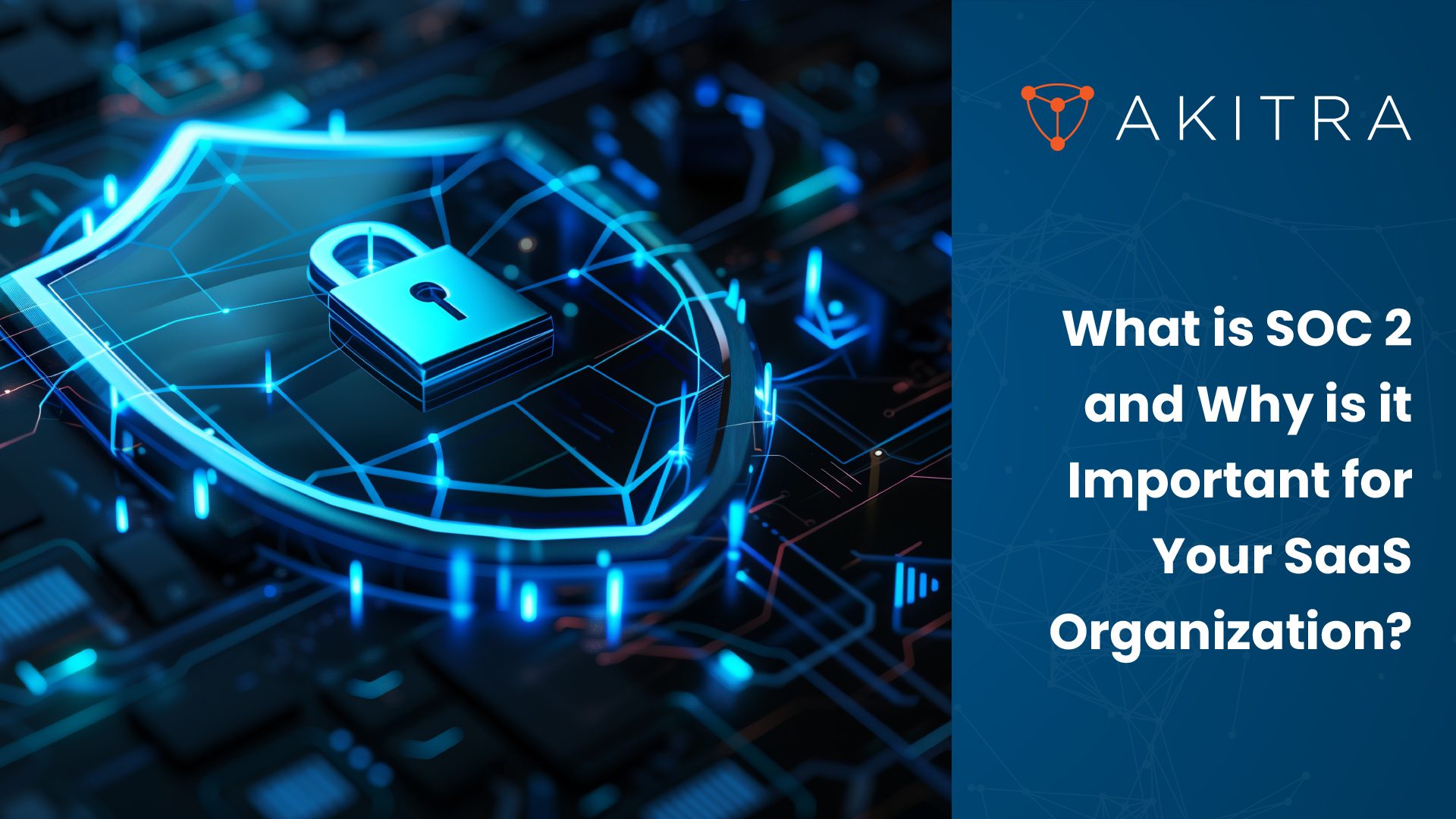 What is SOC 2 Compliance and Why is it Important for SaaS Organization