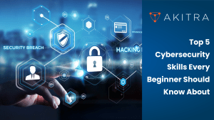 Top 5 Cybersecurity Skills Every Beginner Should Know About