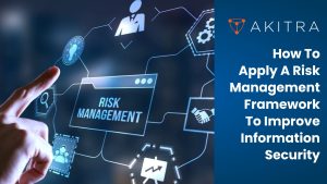 How To Apply A Risk Management Framework To Improve Information Security