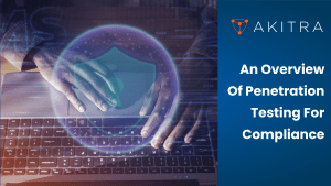 An Overview Of Penetration Testing For Compliance
