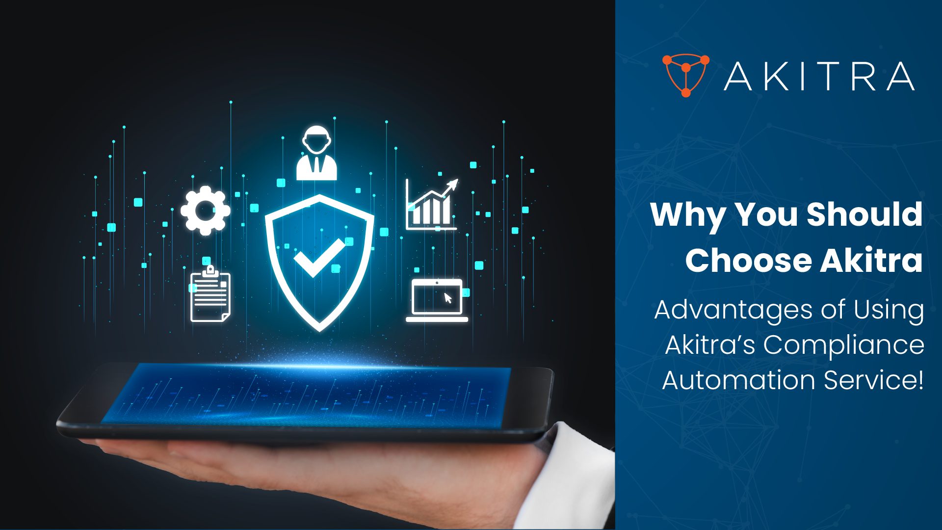 Why You Should Choose Akitra – Advantages of Using Akitra’s Compliance Automation Service