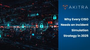 Why Every CISO Needs an Incident Simulation Strategy in 2025
