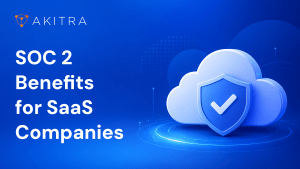SOC 2 Benefits for SaaS Companies Beyond Compliance